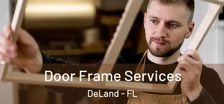 Door Frame Services DeLand - FL