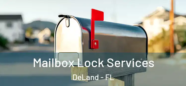 Mailbox Lock Services DeLand - FL