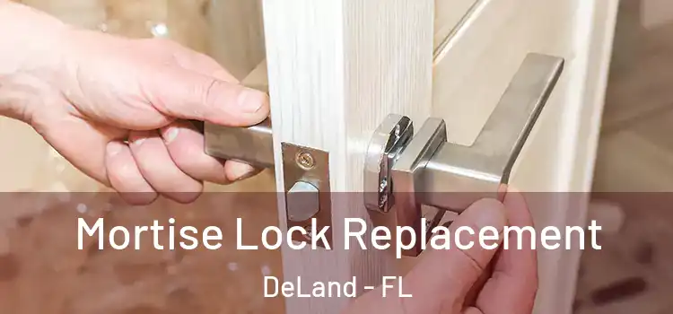Mortise Lock Replacement DeLand - FL