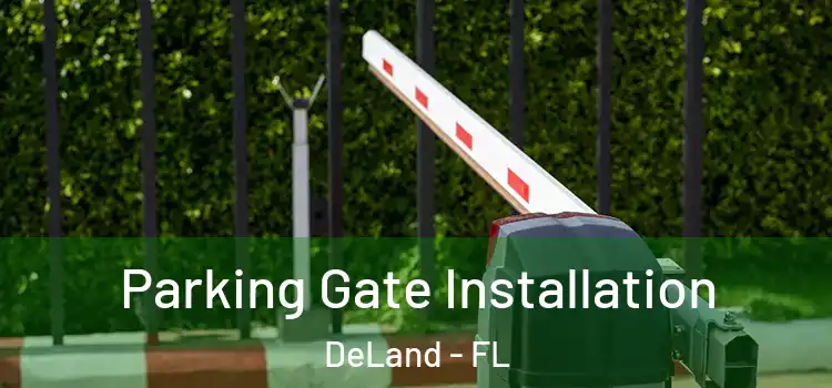 Parking Gate Installation DeLand - FL